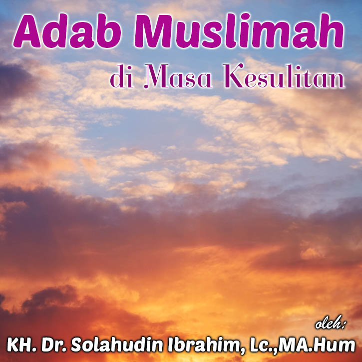 Adab Muslimah Di Masa Kesulitan – SMP Al Hidayah Islamic Boarding School